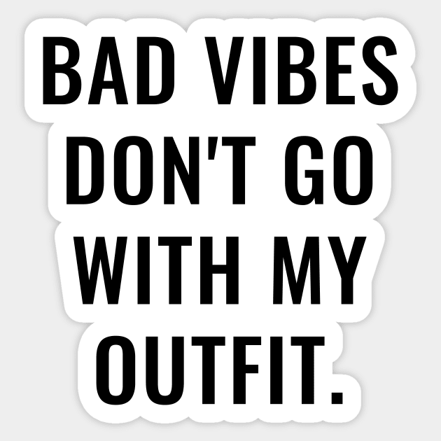 Bad Vibes Don't Go With My Outfit Sticker by lukassfr